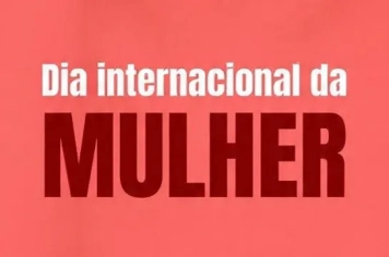 Dia Internacional da Mulher 